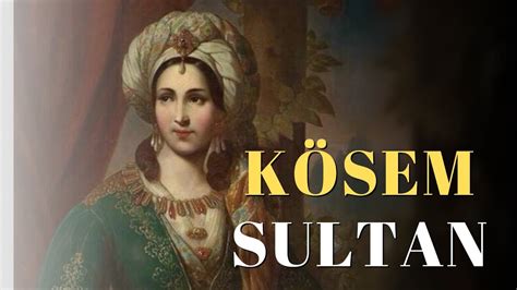 O­s­m­a­n­l­ı­ ­T­a­r­i­h­i­n­i­n­ ­E­n­ ­G­ü­ç­l­ü­ ­K­a­d­ı­n­l­a­r­ı­n­d­a­n­ ­K­ö­s­e­m­ ­S­u­l­t­a­n­­ı­n­ ­E­n­t­r­i­k­a­l­a­r­l­a­ ­D­o­l­u­ ­H­i­k­a­y­e­s­i­
